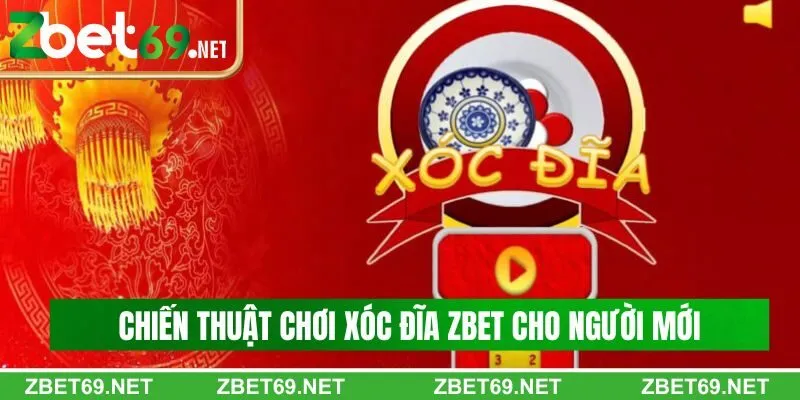 Chiến thuật chơi xóc đĩa Zbet thắng lớn từ cao thủ