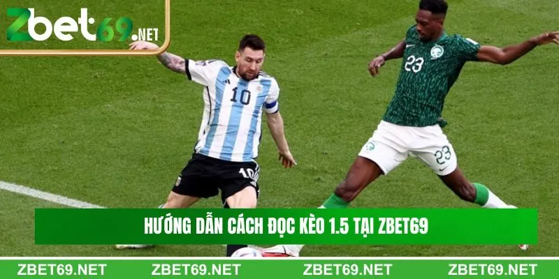 Hướng dẫn cách đọc kèo 1.5 tại Zbet69