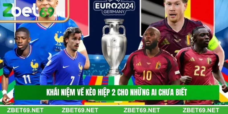 Khái niệm về kèo hiệp 2 cho những ai chưa biết