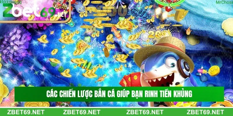 Các chiến lược bắn cá giúp bạn rinh tiền khủng